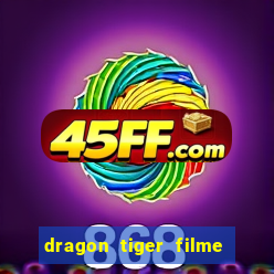dragon tiger filme completo dublado online